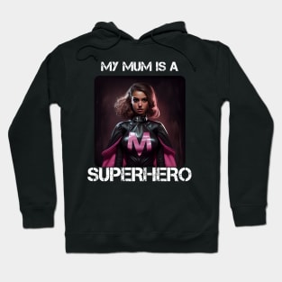 Mama Superhero - My Mum Is A Superhero 1 Hoodie